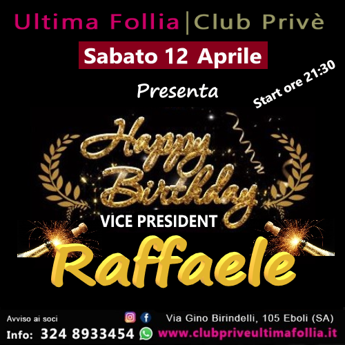 Ultima Follia Presenta Sabato 12 Aprile: Happy Birthday Vice Presidente Raffaele