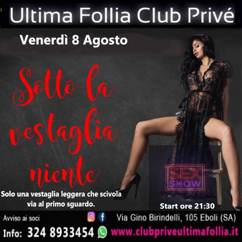 Venerdì 8 Agosto: SOTTO LA VESTAGLIA NIENTE…🔥