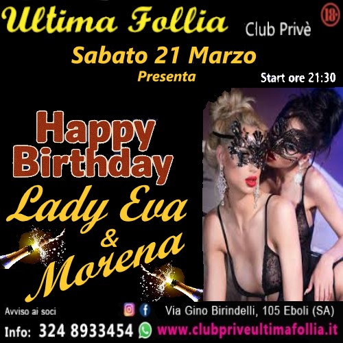Sabato 21 Marzo: 🎉🔥 Happy Birthday Lady Eva & Morena 🔥🎉